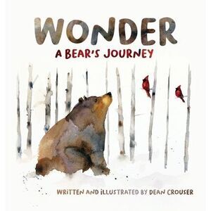 Wonder: A Bear's Journey -- Dean Crouser